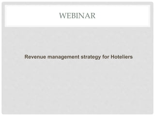 WEBINAR
Revenue management strategy for Hoteliers
 