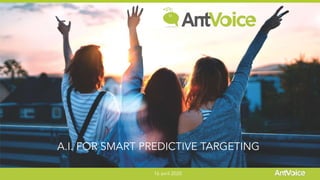 A.I. FOR SMART PREDICTIVE TARGETING
16 avril 2020
 