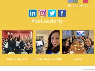 Copyright Be Leaderly 2020Copyright Be Leaderly 2020
#BeLeaderly
Bank of America GeodisThermoFisher Scientific
 