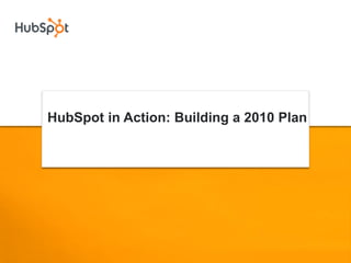 HubSpot In Action: Marketing Analytics

 •   The CEO View
 •   Demo: Lead Source Drill Downs
 •   Blog Leads & Results
 • ...