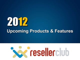 20 12 Upcoming Products & Features 