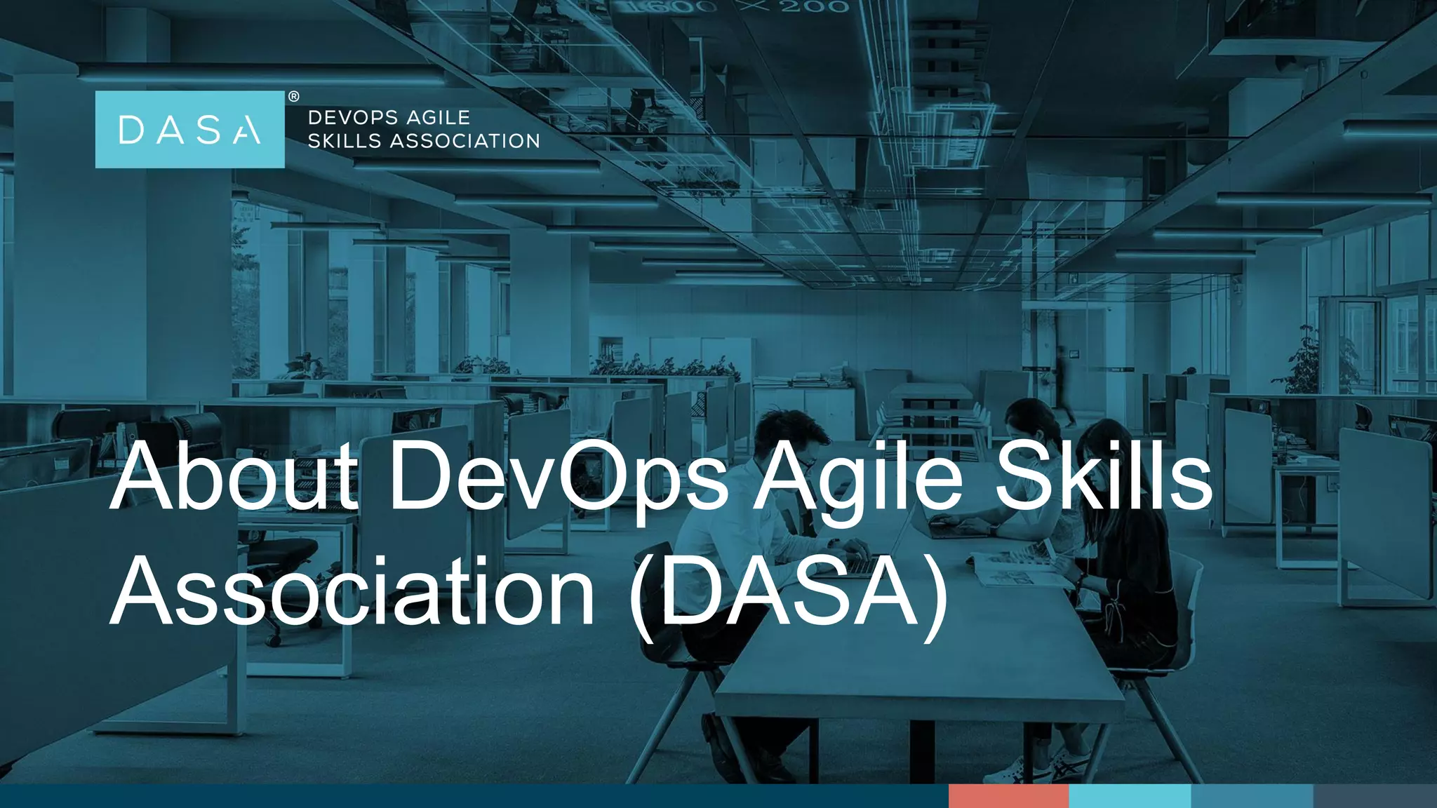 About DevOps Agile Skills
Association (DASA)
 