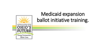 Medicaid expansion
ballot initiative training.
 