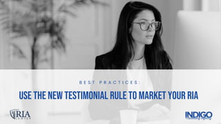 Use The New Testimonial Rule To Market Your RIA
 