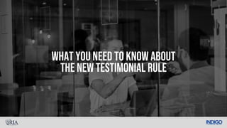 What You Need To Know About
The New Testimonial Rule
 