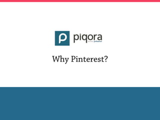 Why Pinterest?
 