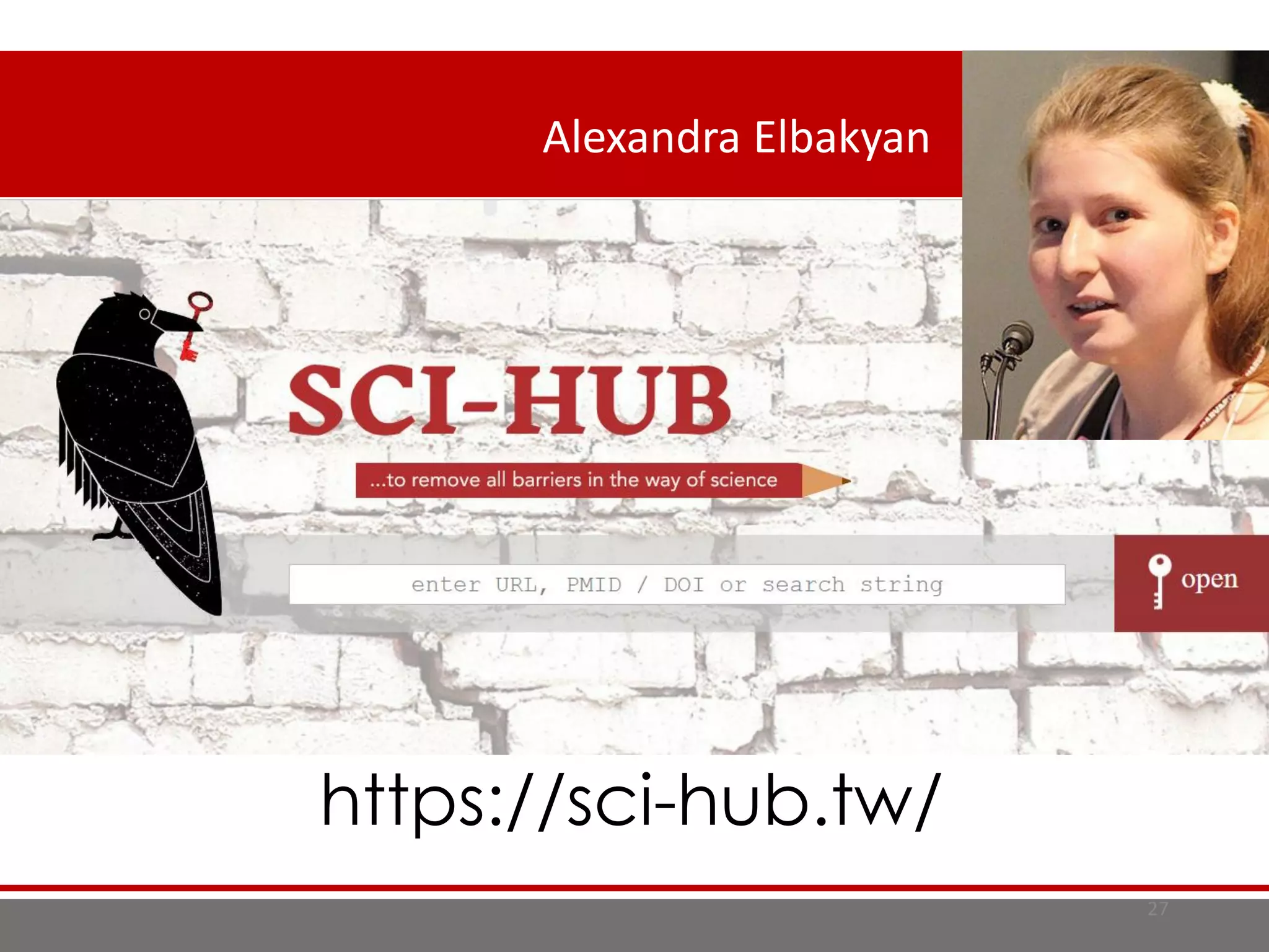 27
https://sci-hub.tw/
Alexandra Elbakyan
 