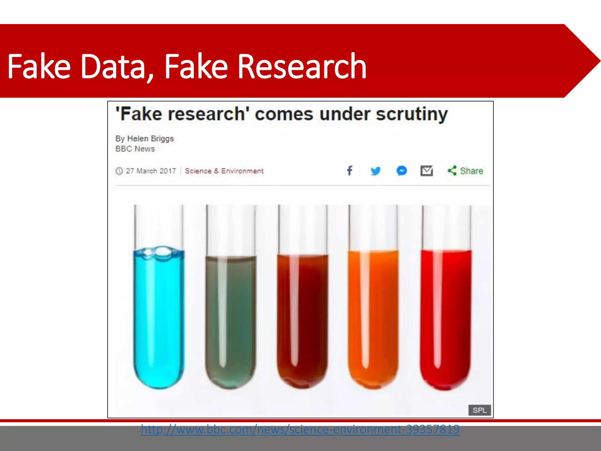 Fake Data, Fake Research
http://www.bbc.com/news/science-environment-39357819
 
