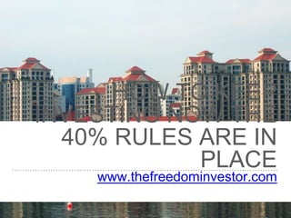 HOW TO KEEP
INVESTING NOW THE
40% RULES ARE IN
PLACE
www.thefreedominvestor.com
 