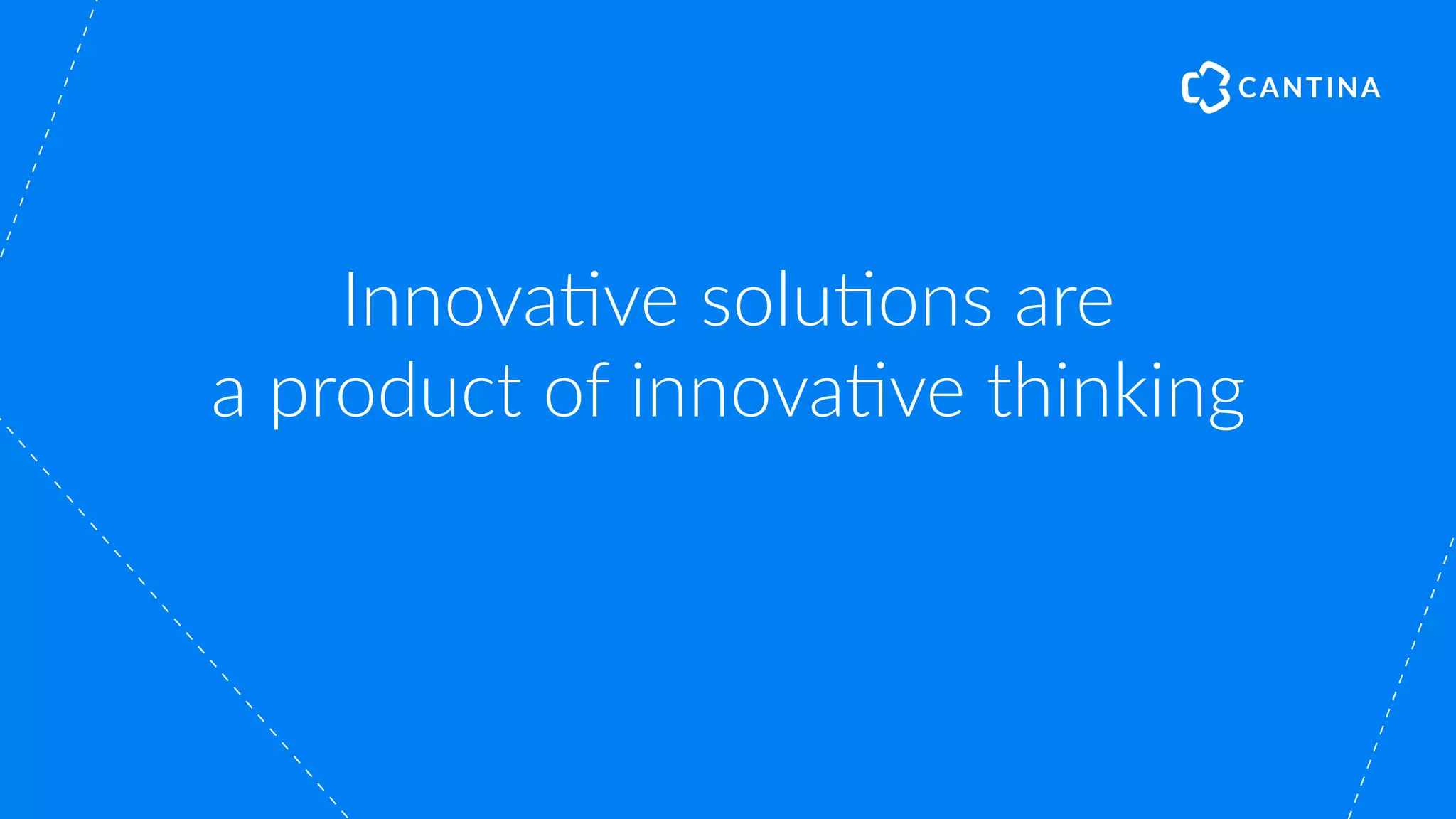 Innova"ve solu"ons are
a product of innova"ve thinking
 