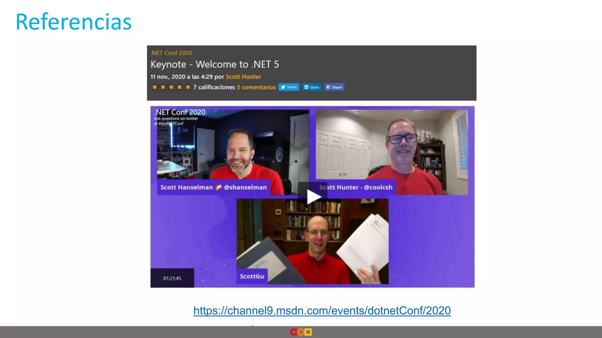 Referencias
.
https://channel9.msdn.com/events/dotnetConf/2020
 