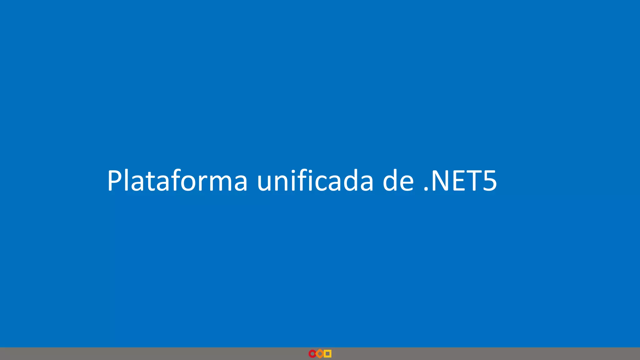 Plataforma unificada de .NET5
 