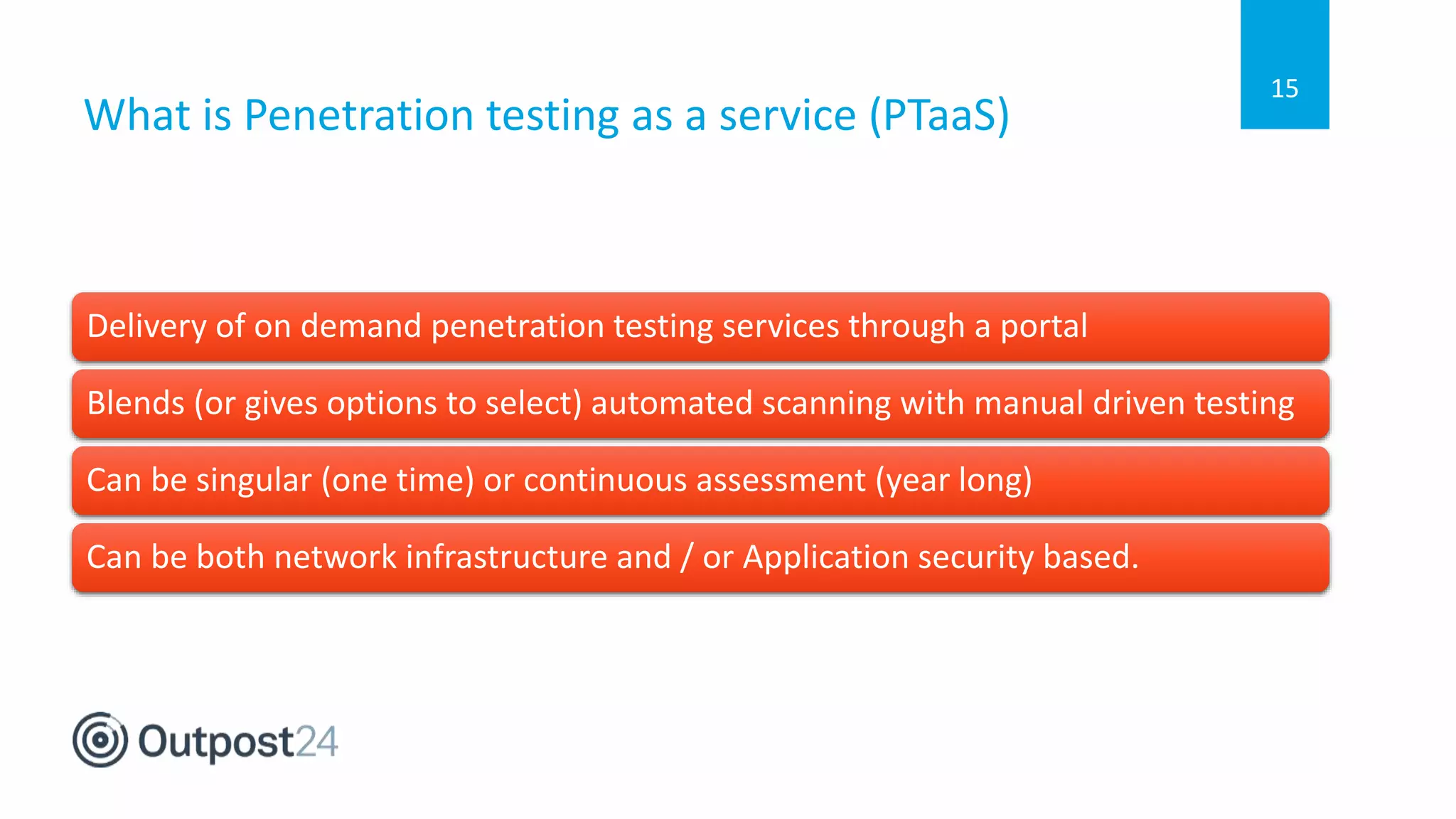 What is Penetration testing as a service (PTaaS)
15
Delivery of on demand penetration testing services through a portal
Blends (or gives options to select) automated scanning with manual driven testing
Can be singular (one time) or continuous assessment (year long)
Can be both network infrastructure and / or Application security based.
 