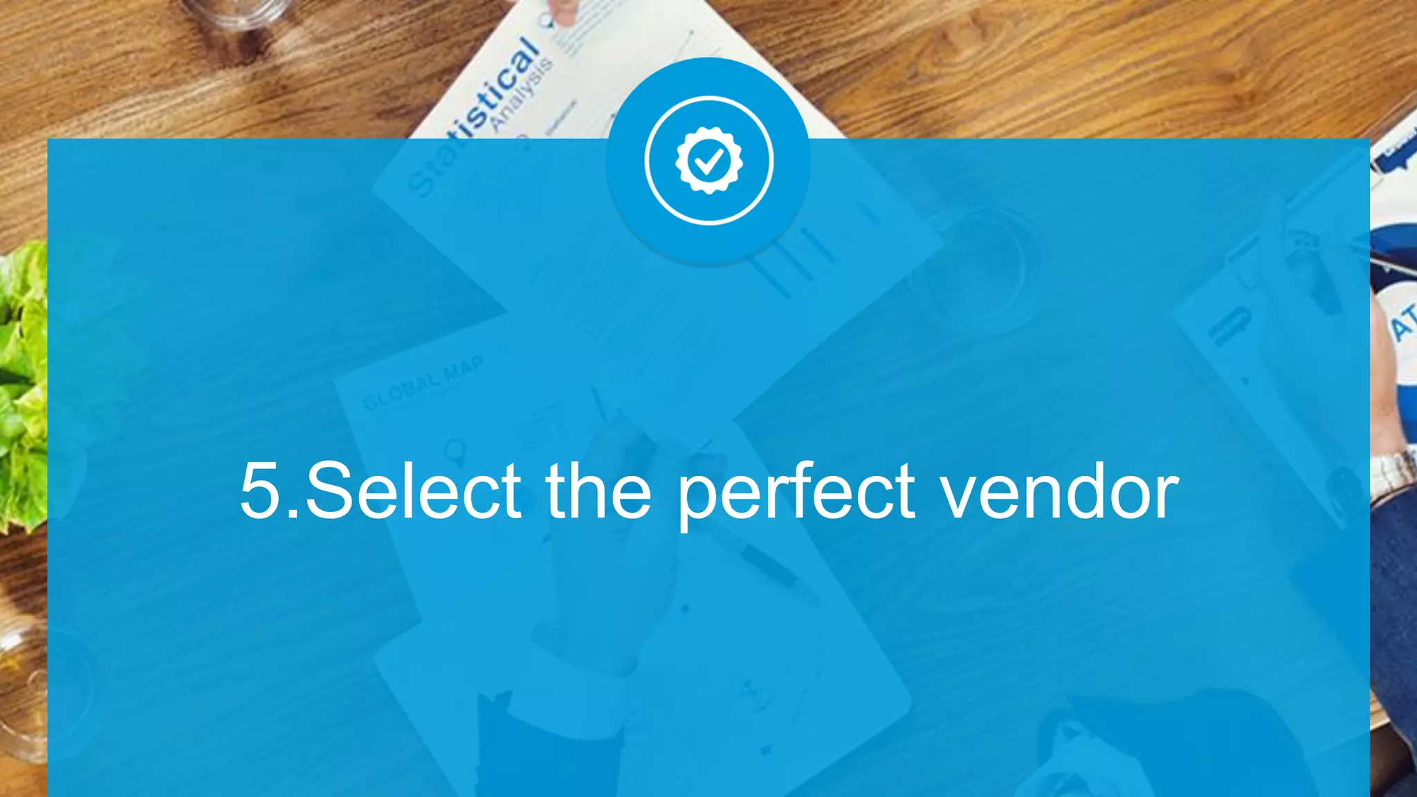 It’s a long term relationship, the vendor should be chosen wisely.
Which vendor can understand you?
Consider following points while finalizing the vendor
 Total Cost of Ownership
 Set-up and Support
 Devices
 Usage of the existing infra
Meet multiple vendors, evaluate on
their solution designing and post-sales
capabilities. Ask questions, seek
clarifications.
“
“
 