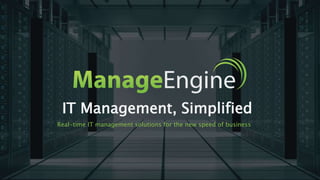 IT Management, Simplified
Real-time IT management solutions for the new speed of business
 
