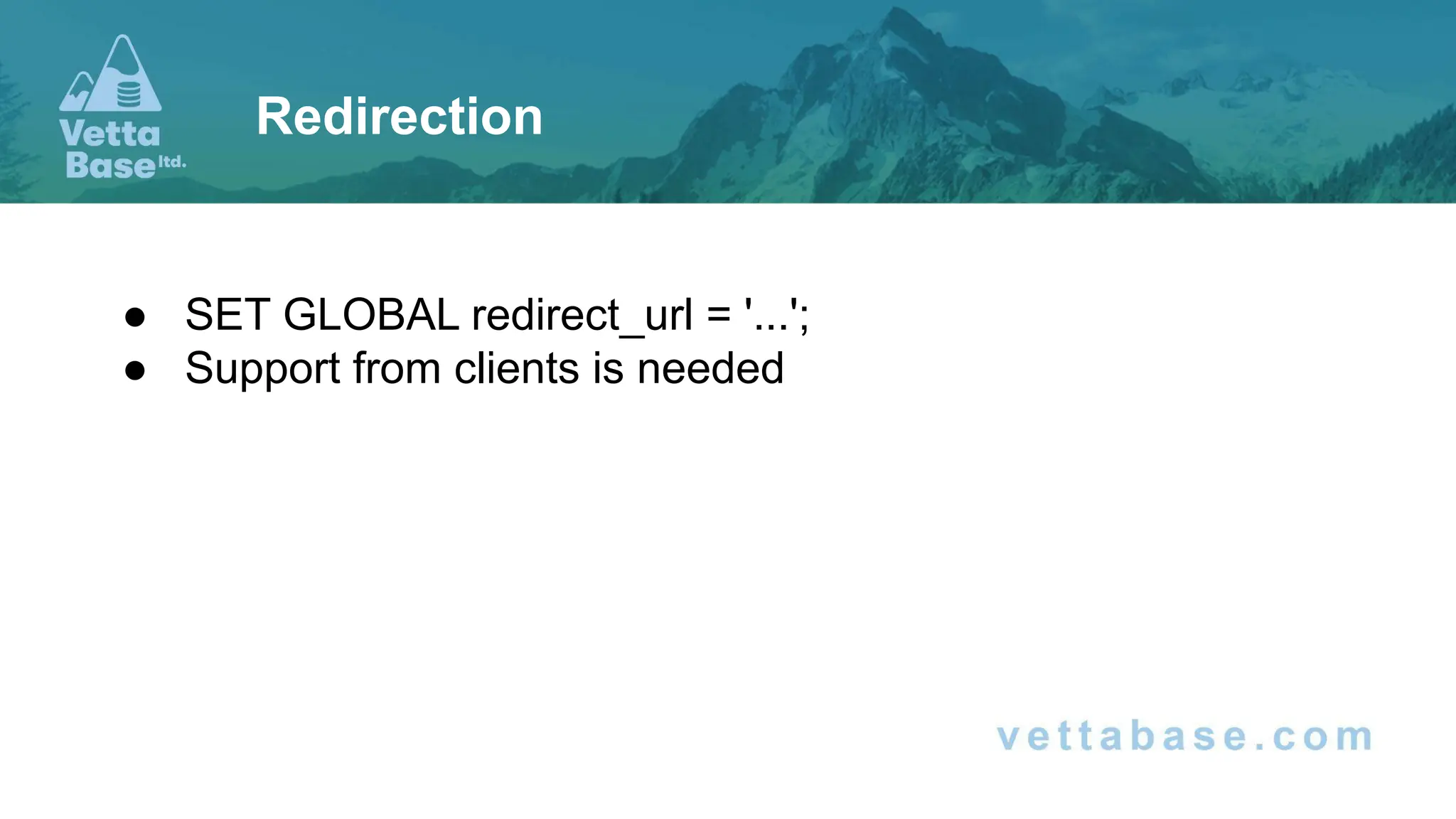 ● SET GLOBAL redirect_url = '...';
● Support from clients is needed
Redirection
 