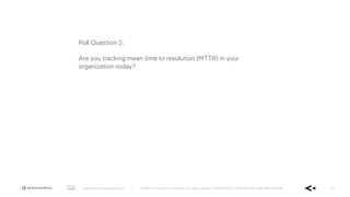 AppDynamics is now part of Cisco. © 2019 Cisco and/or its affiliates. All rights reserved. APPDYNAMICS CONFIDENTIAL AND PROPRIETARY 29
Poll Question 2:
Are you tracking mean time to resolution (MTTR) in your
organization today?
 