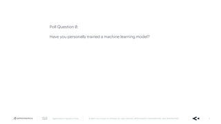 AppDynamics is now part of Cisco. © 2019 Cisco and/or its affiliates. All rights reserved. APPDYNAMICS CONFIDENTIAL AND PROPRIETARY 4
Poll Question 0:
Have you personally trained a machine learning model?
 