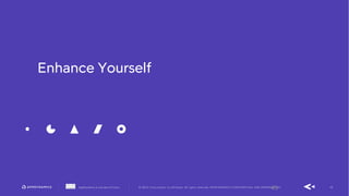 45AppDynamics is now part of Cisco. © 2019 Cisco and/or its affiliates. All rights reserved. APPDYNAMICS CONFIDENTIAL AND PROPRIETARY
Enhance Yourself
45
 