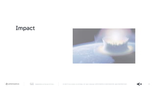 AppDynamics is now part of Cisco. © 2019 Cisco and/or its affiliates. All rights reserved. APPDYNAMICS CONFIDENTIAL AND PROPRIETARY 55
Impact
 