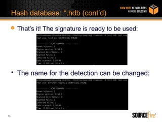 Hash database: *.hdb (cont’d)

      That’s it! The signature is ready to be used:




     • The name for the detection can be changed:




13
 