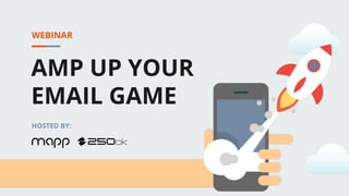 AMP UP YOUR
EMAIL GAME
WEBINAR
HOSTED BY:
 
