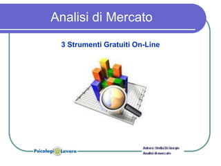 Analisi di Mercato
 3 Strumenti Gratuiti On-Line
 
