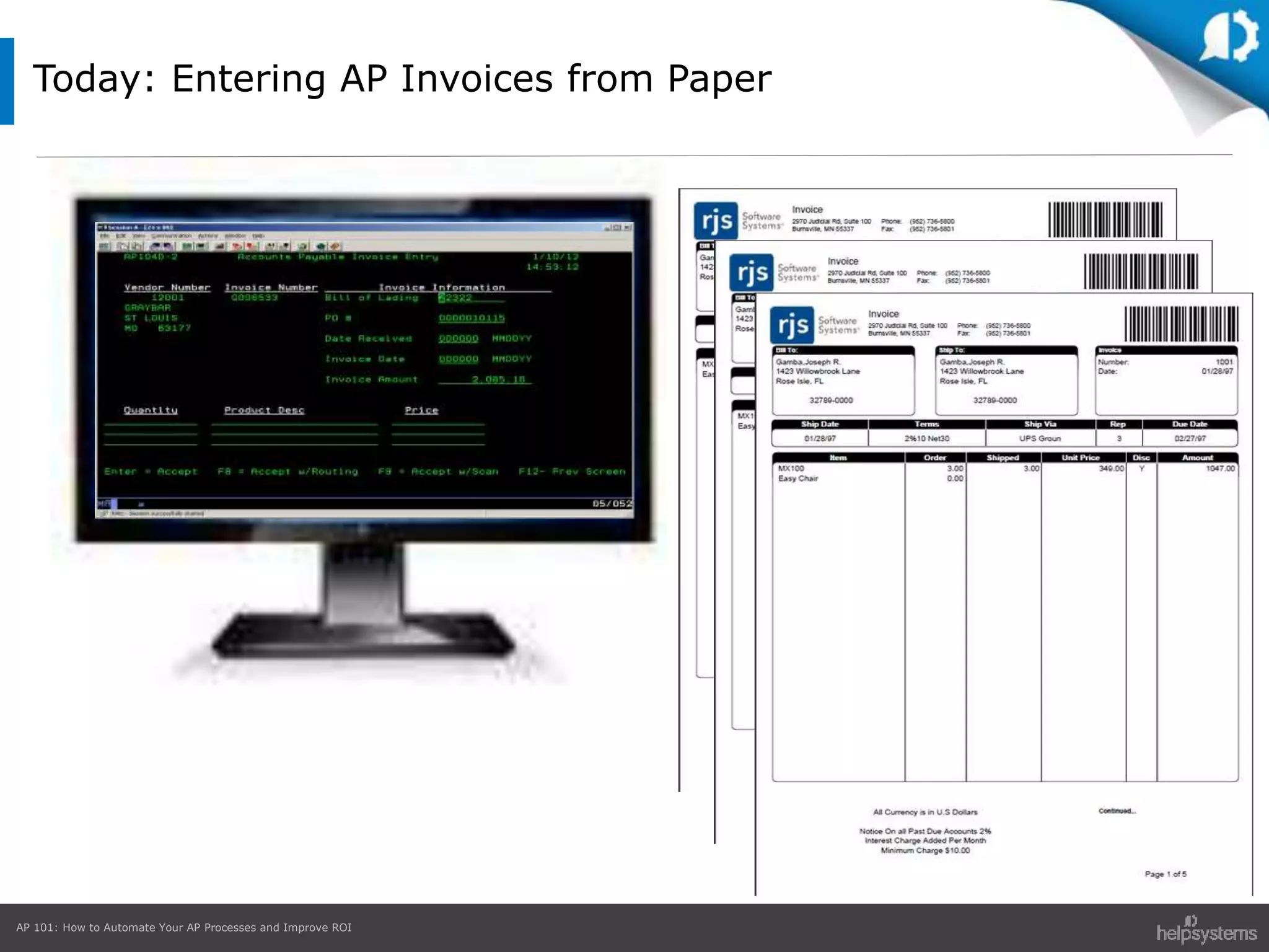 AP 101: How to Automate Your AP Processes and Improve ROI
Today: Entering AP Invoices from Paper
 