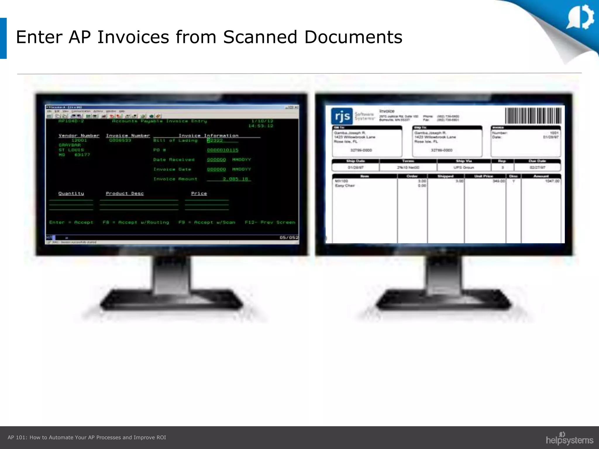 AP 101: How to Automate Your AP Processes and Improve ROI
Enter AP Invoices from Scanned Documents
 