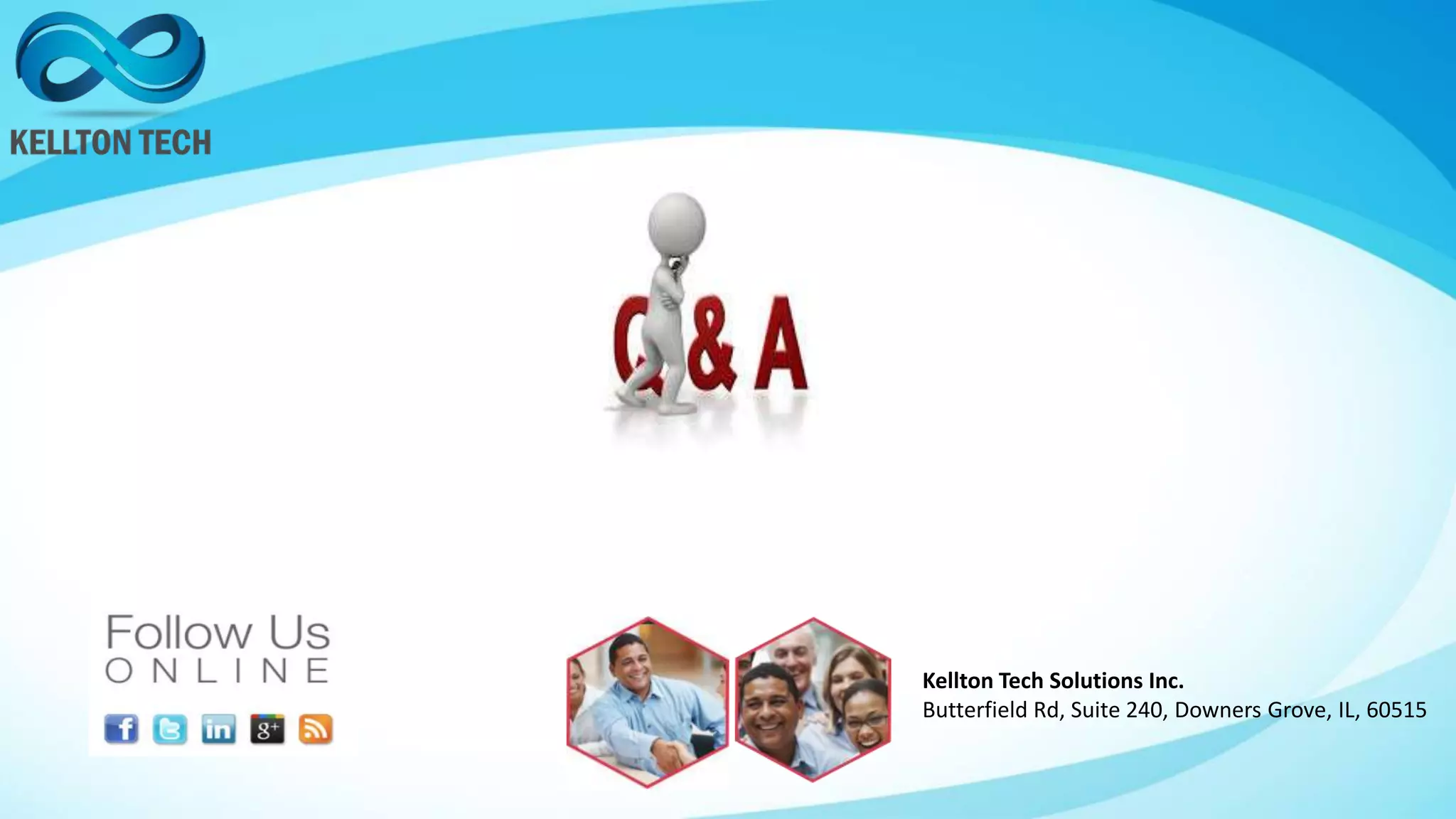 Kellton Tech Solutions Inc.
Butterfield Rd, Suite 240, Downers Grove, IL, 60515
 