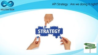 API Strategy : Are we doing it right?
 