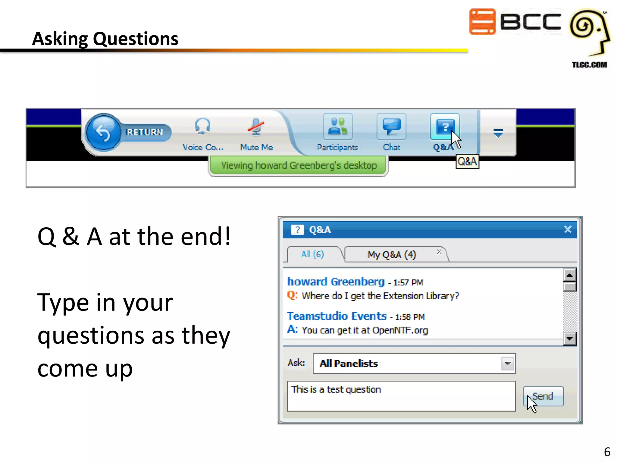 Asking Questions

Q & A at the end!
Type in your
questions as they
come up
6

 