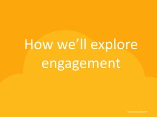 How we’ll explore
engagement
www.payscale.com
 