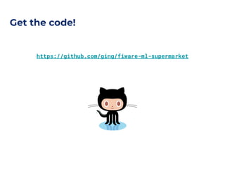 Get the code!
https://github.com/ging/fiware-ml-supermarket
 