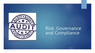 Risk: Governance
and Compliance
© 2017 Security Current
 