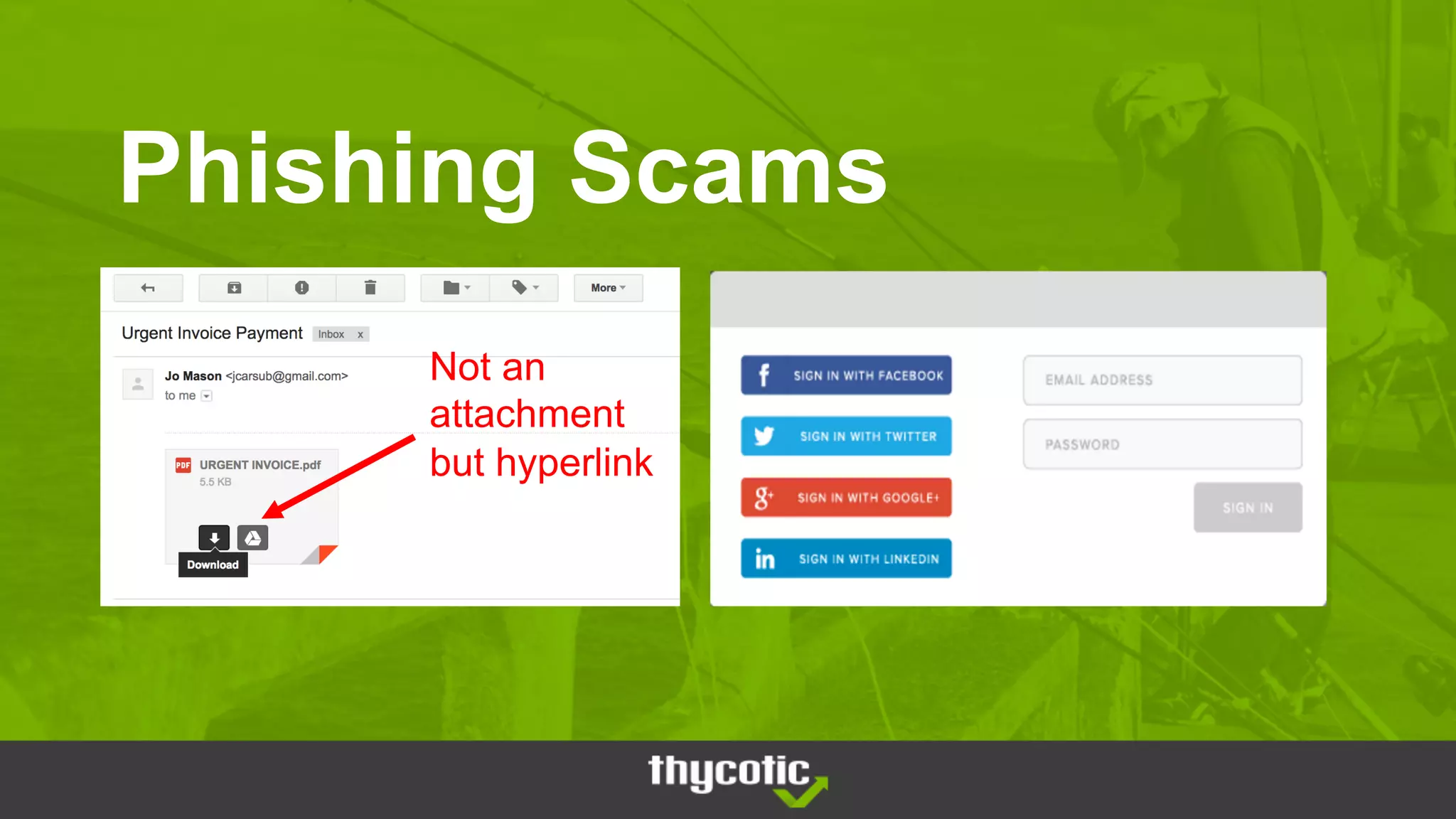 Phishing Scams
Not an
attachment
but hyperlink
 