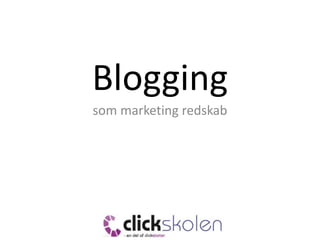 Blogging
som marketing redskab

 