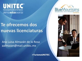 Te ofrecemos dos
nuevas licenciaturas

Ana Luisa Almazán de la Rosa
aalmazan@mail.unitec.mx

                      #TurismoUNITEC
 