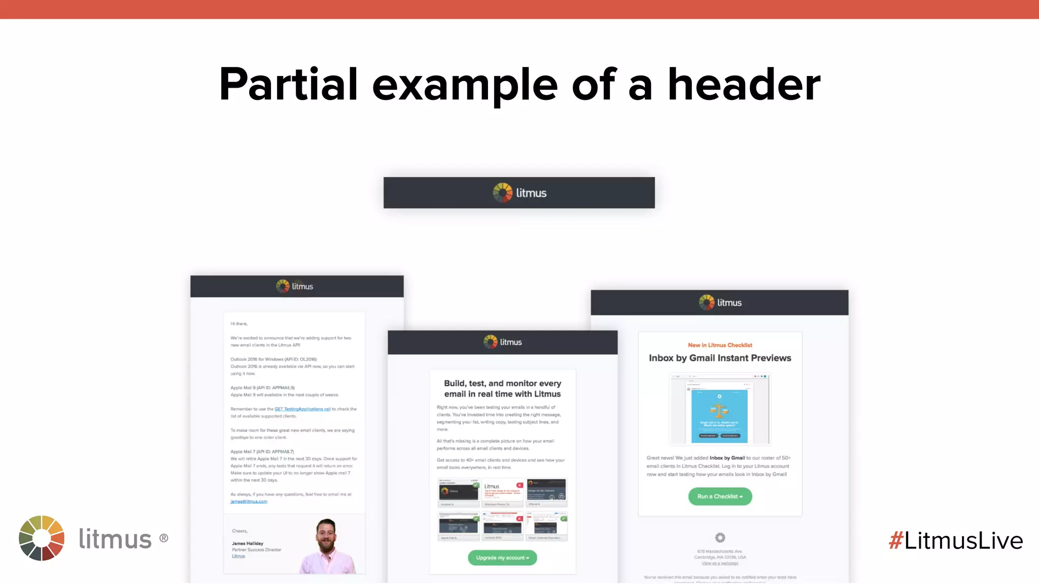 litmus ®
#LitmusLive
Partial example of a header
 
