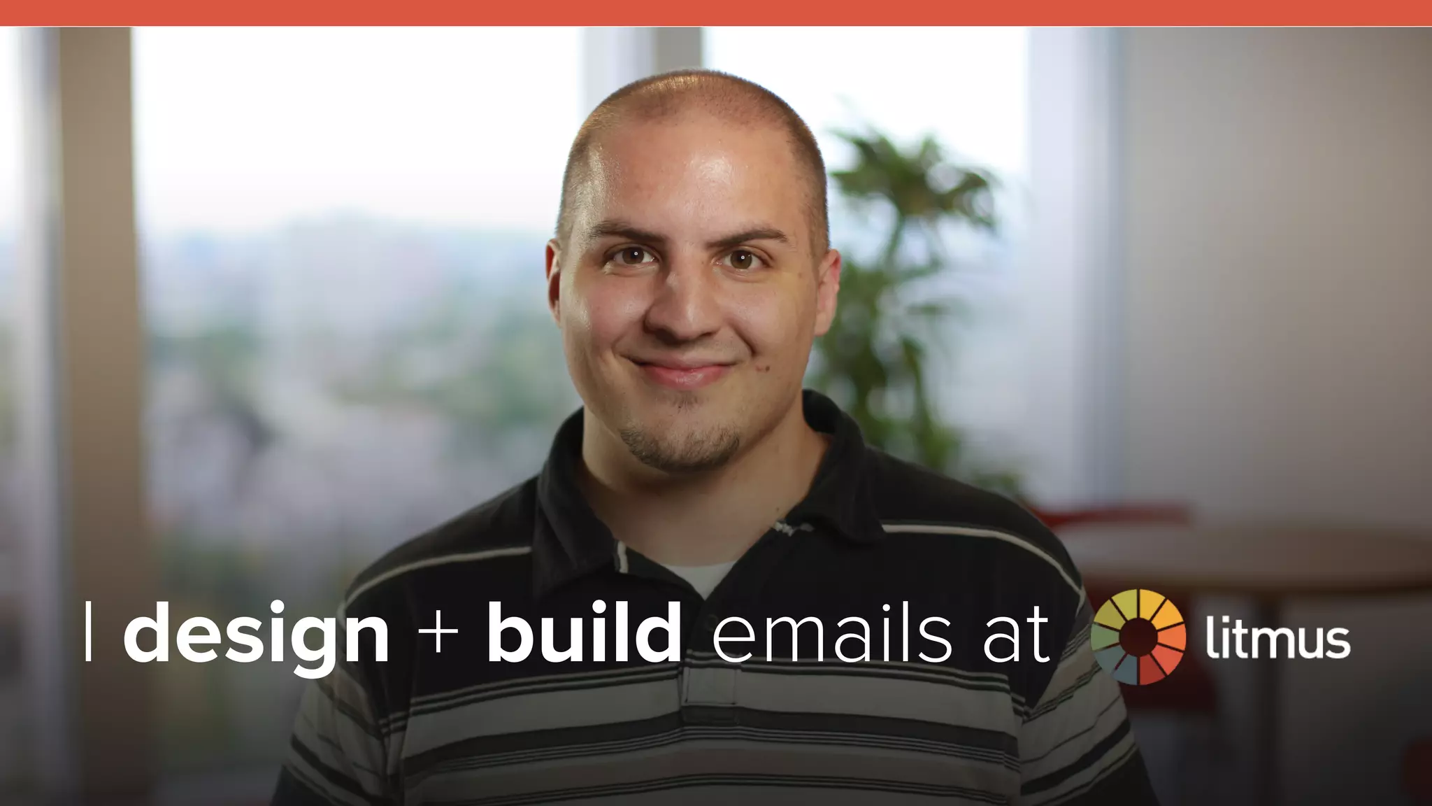 litmus ®
#ResponsiveEmail
I design + build emails at
 