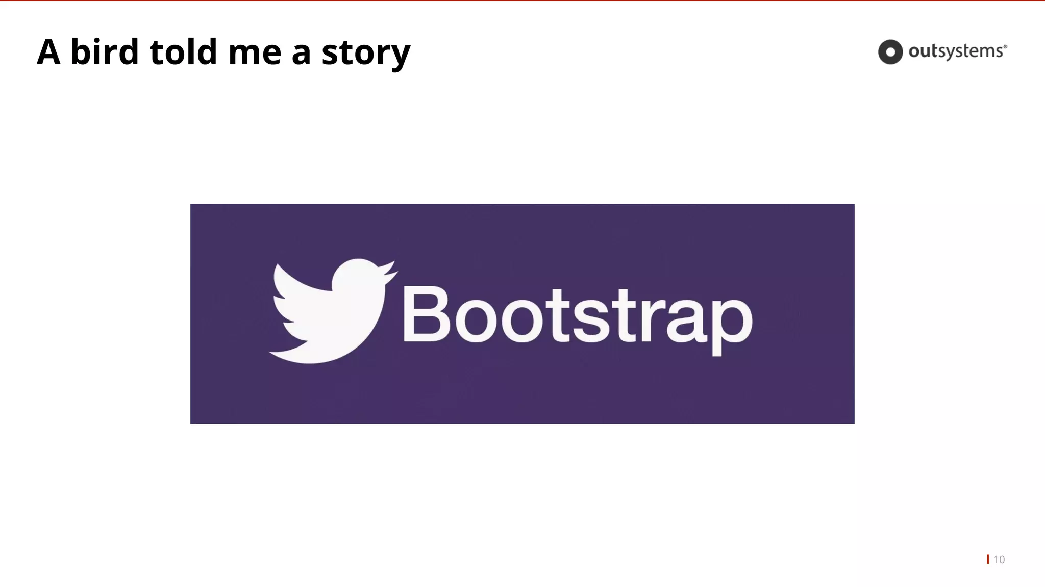 A bird told me a story
10
 