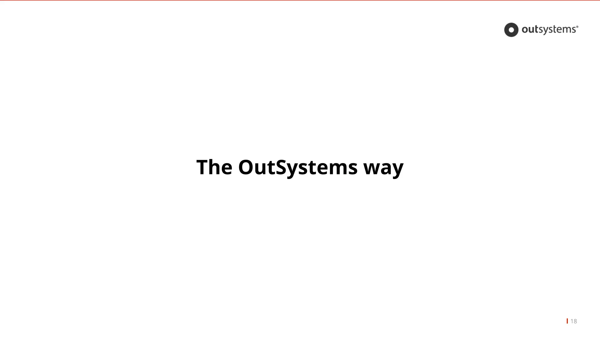 The OutSystems way
18
 