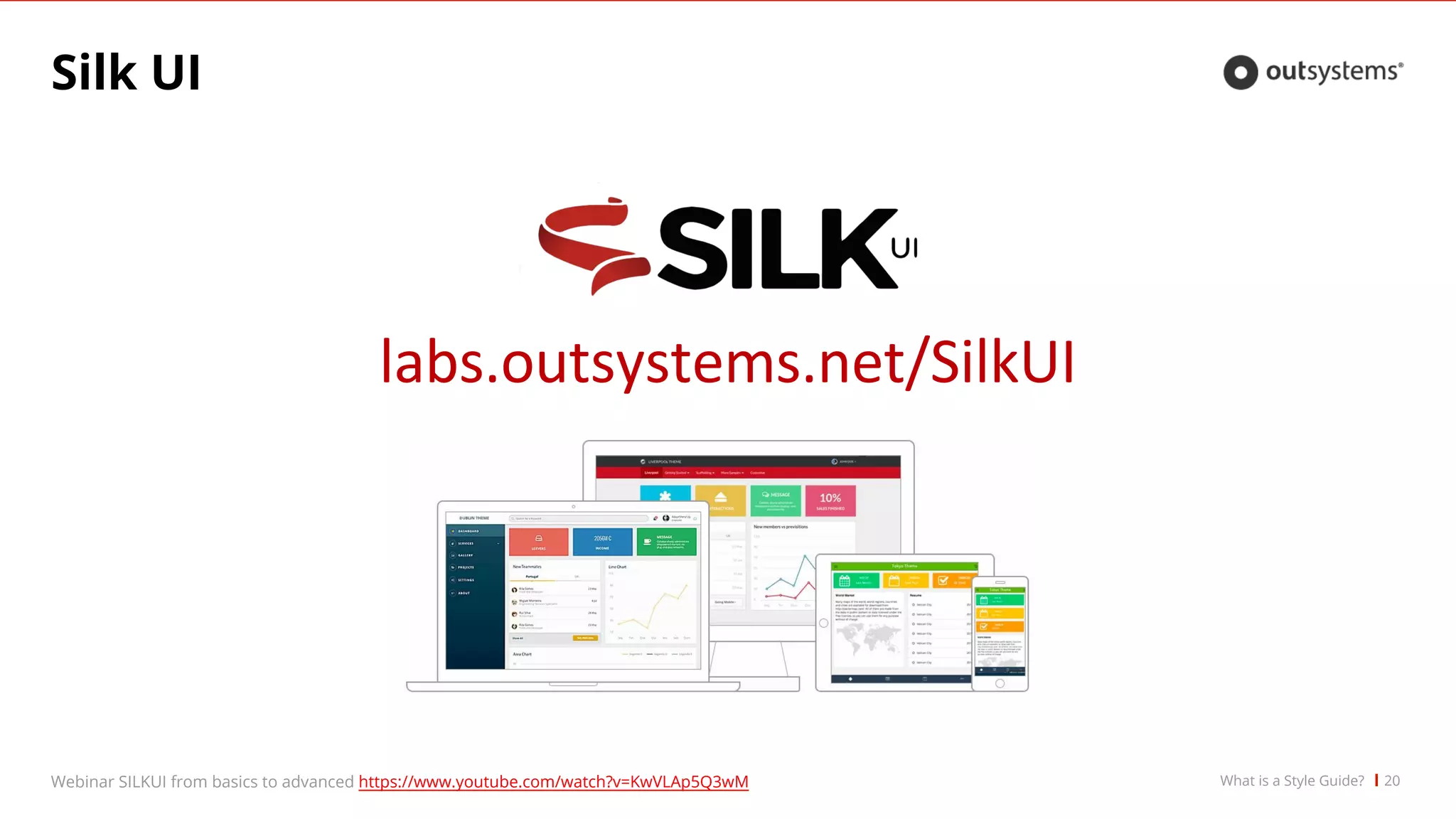 Silk UI
20Webinar SILKUI from basics to advanced https://www.youtube.com/watch?v=KwVLAp5Q3wM What is a Style Guide?
 