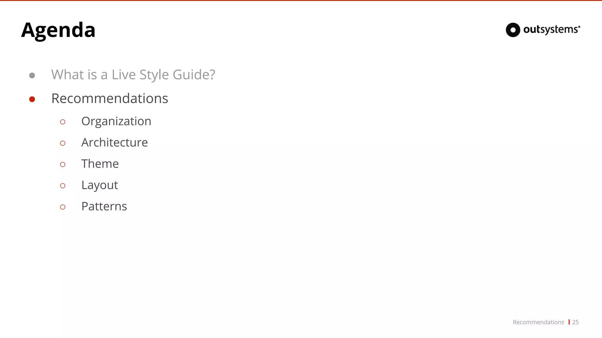 Agenda
● What is a Live Style Guide?
● Recommendations
○ Organization
○ Architecture
○ Theme
○ Layout
○ Patterns
25Recommendations
 
