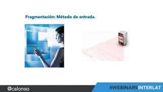 Fragmentación: Método de entrada.
@calonso
 