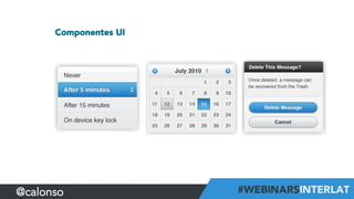 Componentes UI
@calonso
 