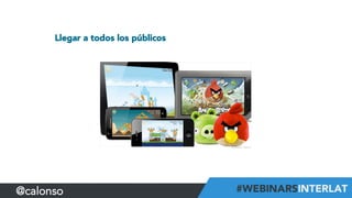 Llegar a todos los públicos
@calonso
 