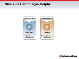 Níveis da Certificação Delphi




4
 