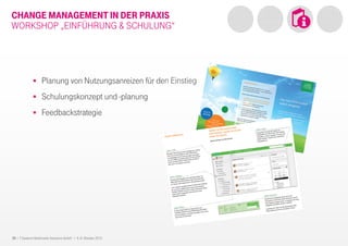 25 I T-Systems Multimedia Solutions GmbH I 8.-9. Oktober 2013
CHANGE MANAGEMENT IN DER PRAXIS
WORKSHOP „EINFÜHRUNG & SCHULUNG“
Planung von Nutzungsanreizen für den Einstieg
Schulungskonzept und -planung
Feedbackstrategie
 