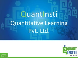 QuantInsti
Quantitative Learning
Pvt. Ltd.
 